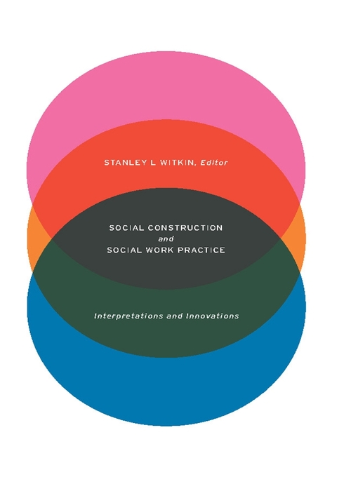 Title details for Social Construction and Social Work Practice by Stanley Witkin - Available